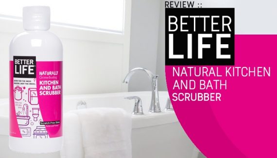 https://www.safehouseholdcleaning.com/wp-content/uploads/2018/11/betterlife-kitchen-and-bath-scrubber-banner-570x325.jpg